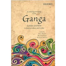 An Anthology of Writings on the Ganga [Goddess and River in History, Culture, and Society]